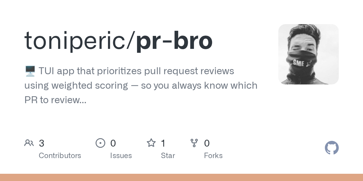 toniperic/pr-bro: 🖥️ TUI app that prioritizes pull request reviews using weighted scoring — so you always know which PR to review next.