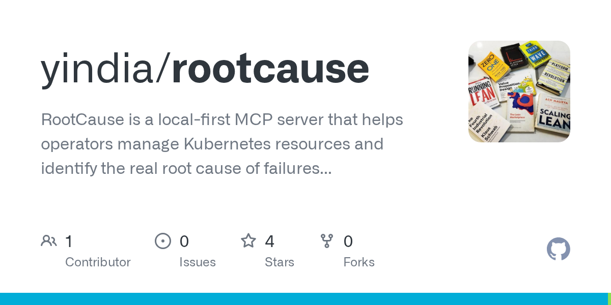 yindia/rootcause: RootCause is a local-first MCP server that helps operators manage Kubernetes resources and identify the real root cause of failures through interoperable toolsets.